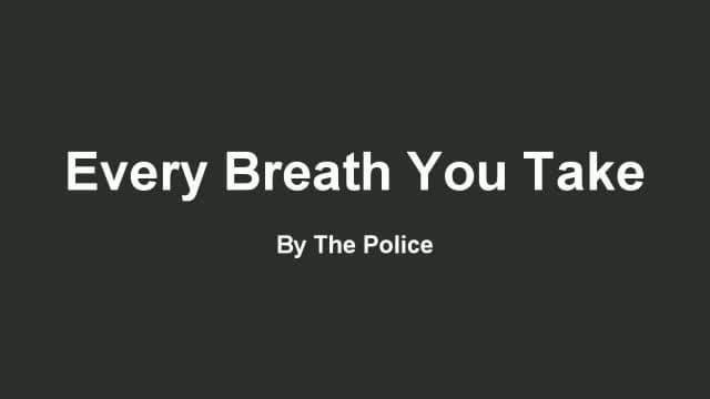 Every Breath You Take